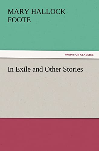 In Exile and Other Stories (9783842433847) by Foote, Mary Hallock