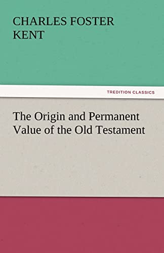 Imagen de archivo de The Origin and Permanent Value of the Old Testament a la venta por Lucky's Textbooks