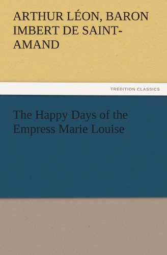 9783842434196: The Happy Days of the Empress Marie Louise (TREDITION CLASSICS)