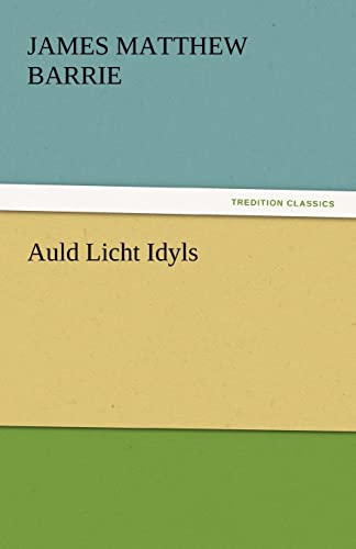 Auld Licht Idyls (9783842434233) by Barrie, James Matthew