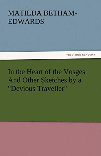 Stock image for In the Heart of the Vosges and Other Sketches by a Devious Traveller for sale by Chiron Media