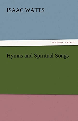 9783842435223: Hymns and Spiritual Songs (TREDITION CLASSICS)