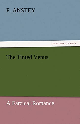 9783842435810: The Tinted Venus: A Farcical Romance (TREDITION CLASSICS)