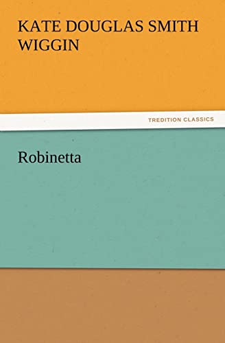 Robinetta (9783842436077) by Wiggin, Kate Douglas Smith