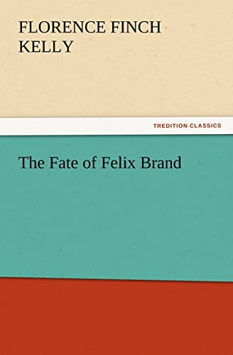 The Fate of Felix Brand (9783842436275) by Kelly, Florence Finch