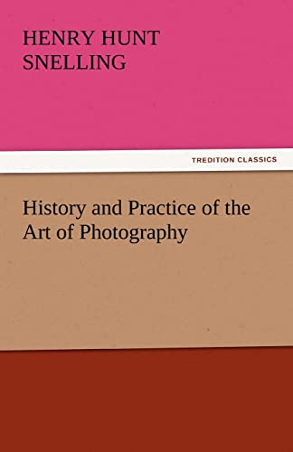Stock image for History and Practice of the Art of Photography for sale by Lucky's Textbooks