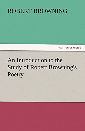 An Introduction to the Study of Robert Browning's Poetry (9783842436930) by Browning, Robert