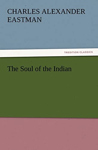 The Soul of the Indian (9783842437258) by Eastman, Charles Alexander