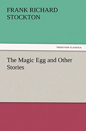 The Magic Egg and Other Stories (9783842437630) by Stockton, Frank Richard