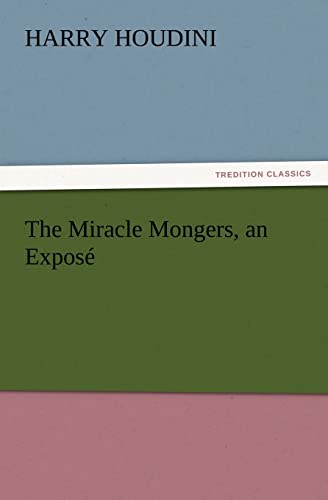Beispielbild fr The Miracle Mongers, an Expose zum Verkauf von Lucky's Textbooks