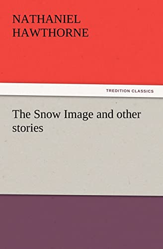 9783842437968: The Snow Image and Other Stories
