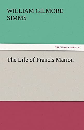 Beispielbild fr The Life of Francis Marion zum Verkauf von Lucky's Textbooks