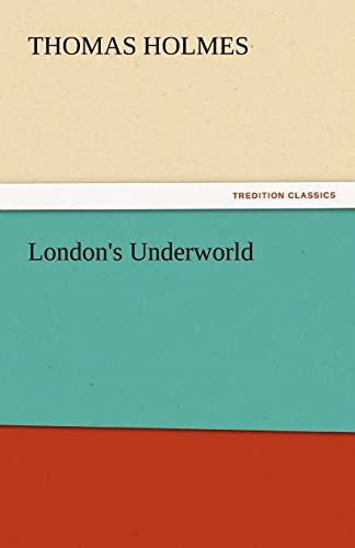London's Underworld (9783842439665) by Holmes, Thomas