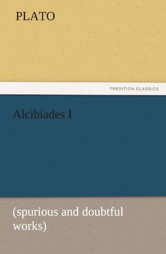 9783842440555: Alcibiades I: (spurious and doubtful works) (TREDITION CLASSICS)