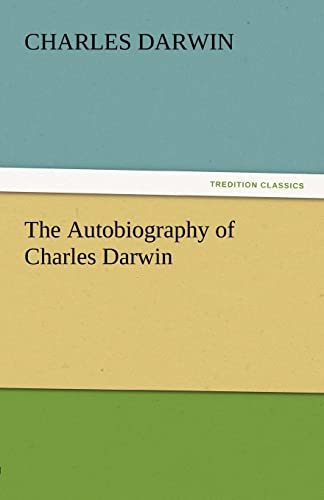 9783842441743: The Autobiography of Charles Darwin (TREDITION CLASSICS)