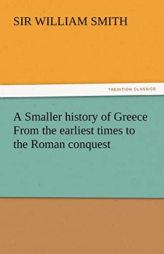 Stock image for A Smaller History of Greece from the Earliest Times to the Roman Conquest for sale by Lucky's Textbooks