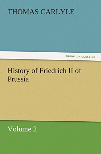 History of Friedrich II of Prussia (9783842442153) by Carlyle, Thomas