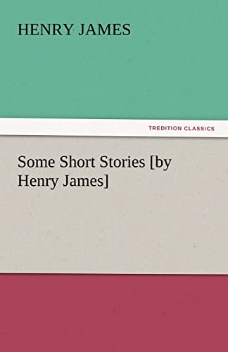 9783842442429: Some Short Stories [by Henry James]