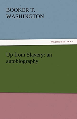 9783842442566: Up from Slavery: An Autobiography (TREDITION CLASSICS)