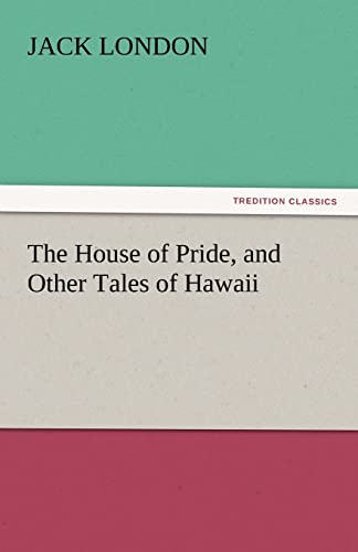 Stock image for The House of Pride, and Other Tales of Hawaii for sale by Lucky's Textbooks