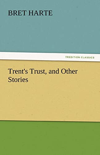 Trent's Trust, and Other Stories (9783842442832) by Harte, Bret