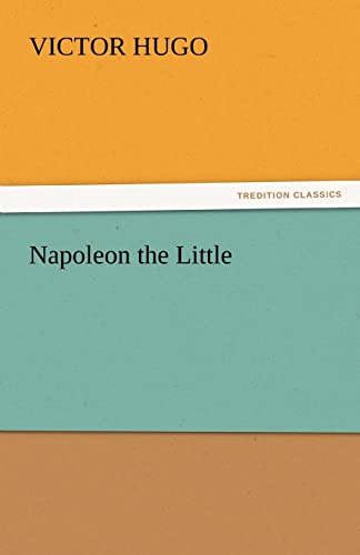 Napoleon the Little - Victor Hugo