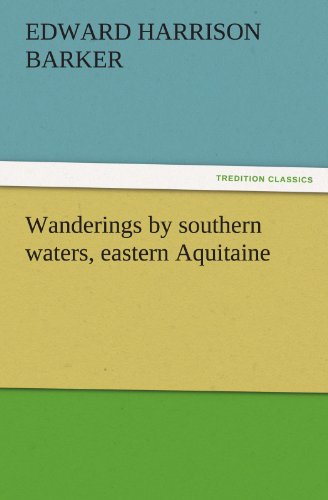 Stock image for Wanderings by Southern Waters, Eastern Aquitaine for sale by Lucky's Textbooks