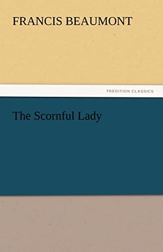 The Scornful Lady (9783842444317) by Beaumont, Francis