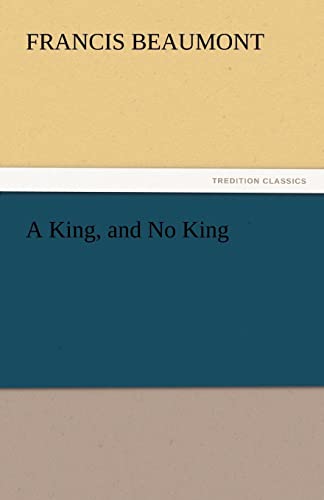 A King, and No King (9783842444386) by Beaumont, Francis