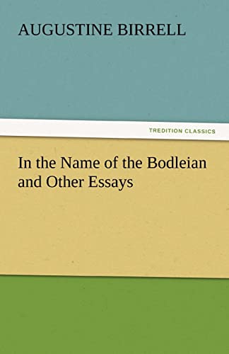 In the Name of the Bodleian and Other Essays (9783842444829) by Birrell, Augustine