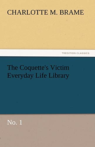 Imagen de archivo de The Coquette's Victim Everyday Life Library a la venta por Ria Christie Collections