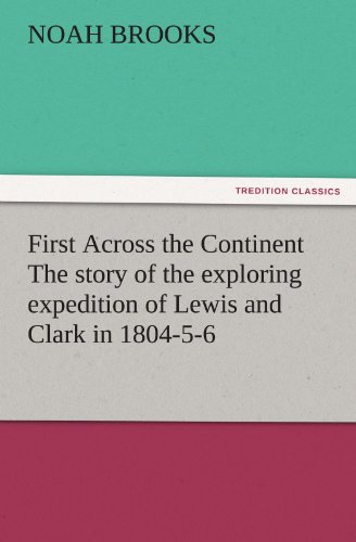 9783842445055: First Across the Continent The story of the exploring expedition of Lewis and Clark in 1804-5-6