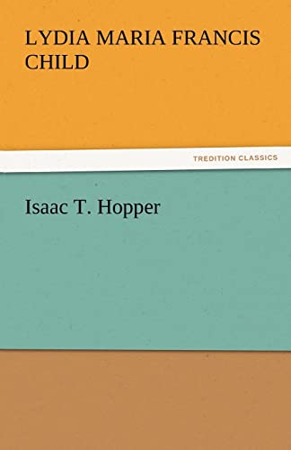 Beispielbild fr Isaac T. Hopper zum Verkauf von Lucky's Textbooks