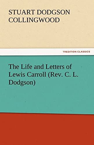 Stock image for The Life and Letters of Lewis Carroll (REV. C. L. Dodgson) for sale by Lucky's Textbooks