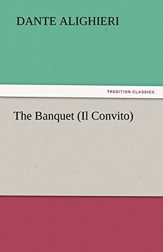 The Banquet (Il Convito) (9783842445901) by Dante Alighieri