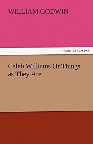 Caleb Williams or Things as They Are (9783842446755) by Godwin, William