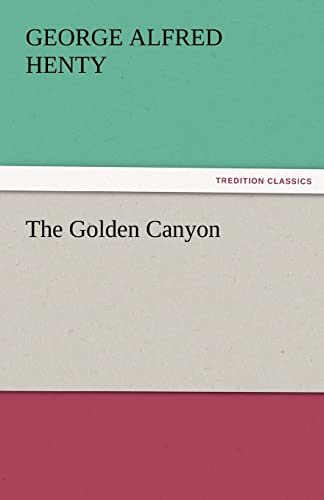 The Golden Canyon (9783842447486) by Henty, George Alfred