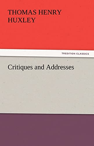 Critiques and Addresses (9783842447776) by Huxley, Thomas Henry