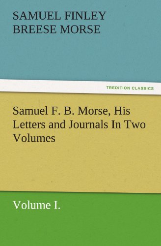 Imagen de archivo de Samuel F. B. Morse, His Letters and Journals in Two Volumes a la venta por Lucky's Textbooks