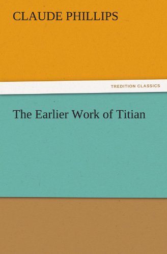 9783842449428: The Earlier Work of Titian (TREDITION CLASSICS)