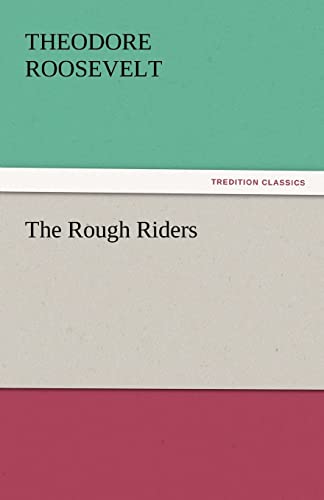 The Rough Riders (9783842449787) by Roosevelt IV, Theodore