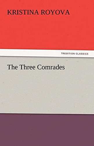 Stock image for The Three Comrades TREDITION CLASSICS for sale by Paperbackshop-US