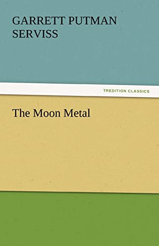 9783842450035: The Moon Metal (TREDITION CLASSICS)