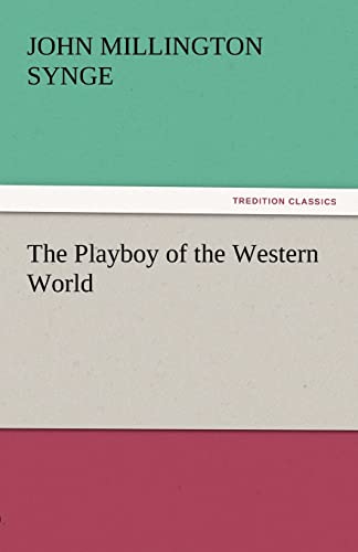 Beispielbild fr The Playboy of the Western World (TREDITION CLASSICS) zum Verkauf von medimops