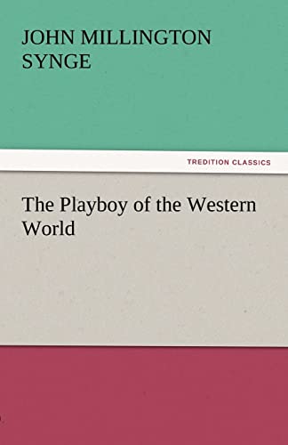 Stock image for The Playboy of the Western World (TREDITION CLASSICS) for sale by medimops