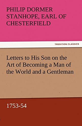 Stock image for Letters to His Son on the Art of Becoming a Man of the World and a Gentleman, 1753-54 for sale by Lucky's Textbooks