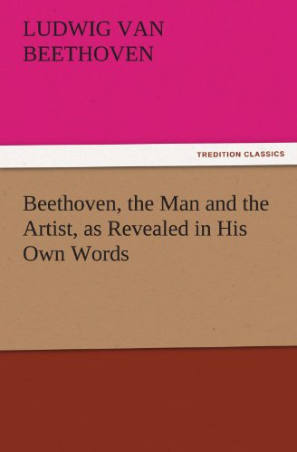 Imagen de archivo de Beethoven, the Man and the Artist, as Revealed in His Own Words a la venta por Lucky's Textbooks