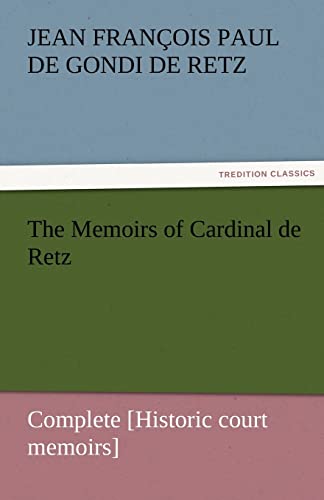 Stock image for The Memoirs of Cardinal de Retz - Complete [Historic court memoirs] for sale by Lucky's Textbooks