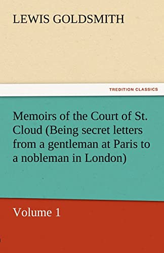 Imagen de archivo de Memoirs of the Court of St. Cloud (Being Secret Letters from a Gentleman at Paris to a Nobleman in London) - Volume 1 a la venta por Lucky's Textbooks