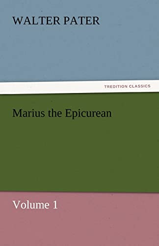 Marius the Epicurean - Volume 1 (9783842454262) by Pater, Walter